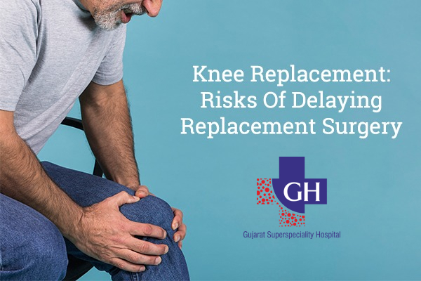 Knee Replacement: Risks Of Delaying Replacement Surgery